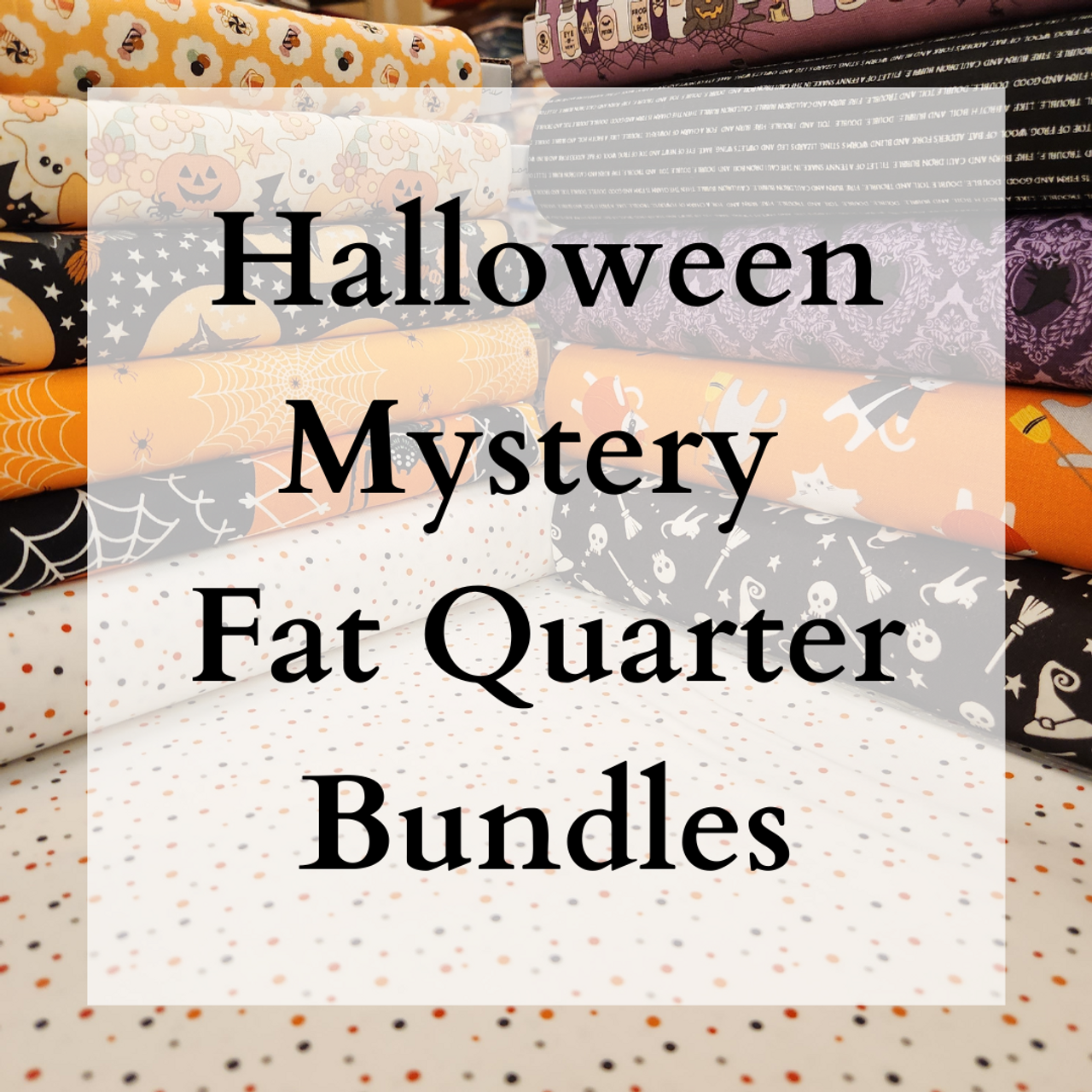 LIMITED EDITION - Halloween Mystery Fat Quarters - 10 Fat Quarter Bundles