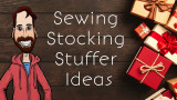 Sewing Stocking Stuffer Ideas