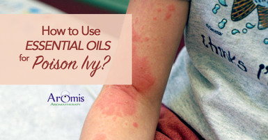 How to Use Essential Oils for Poison Ivy ArOmis Aromatherapy