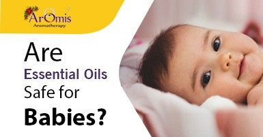 Are Essential Oils Safe for Babies?