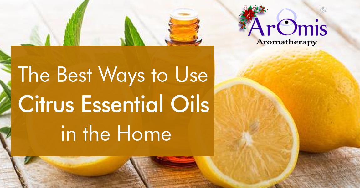 The Best Ways to Use Citrus Essential Oils in the Home - ArOmis Aromatherapy