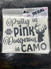 Pretty In Pink Dangerous In Camo - 5" x 6" Black