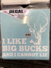 I Like Big Buck & I Cannot Lie - 6" x 6" White