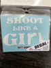 Shoot Like A Girl - 5" x 6" White