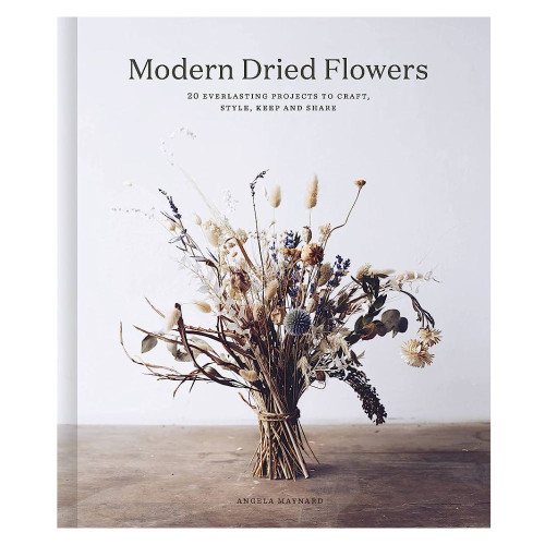 Modern Dried Flowers | By: Angela Maynard