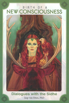 Birth of a New Consciousness; Dialogs with the Sidhe