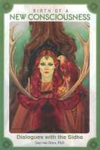 Birth of a New Consciousness; Dialogs with the Sidhe
