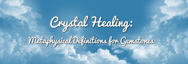 Crystal Meanings: Metaphysical & Healing Properties of Gemstones