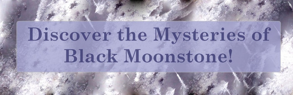 Metaphysical Qualities of Black Moonstone