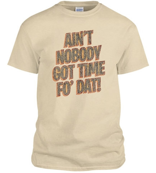 Ain't Nobody Got Time Fo' Dat