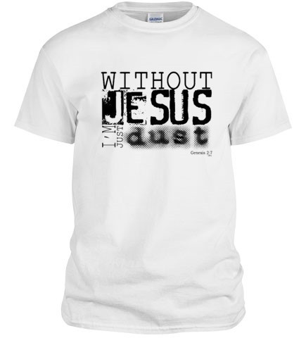 Without Jesus I'm Just Dust