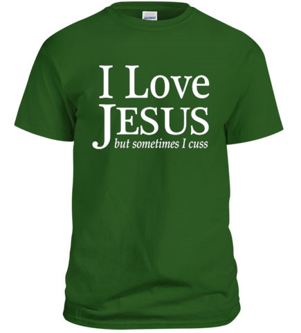 Love Jesus But Sometimes I Cuss