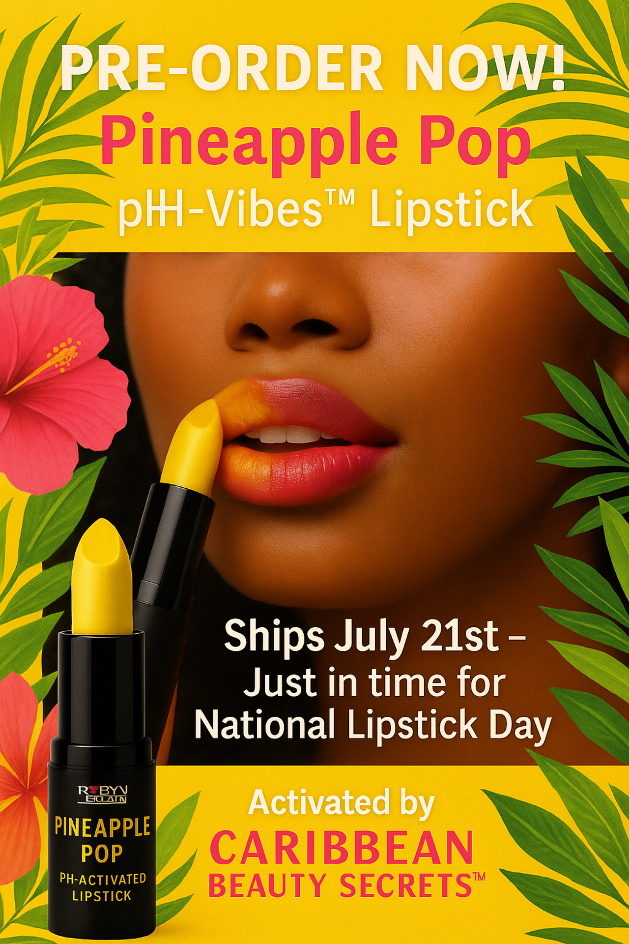 Pineapple Pop pH-Vibes™ Lipstick by Robyn Ryan – bold yellow lipstick that reacts with your pH to reveal your perfect tropical pink. Caribbean Beauty Secrets Activate