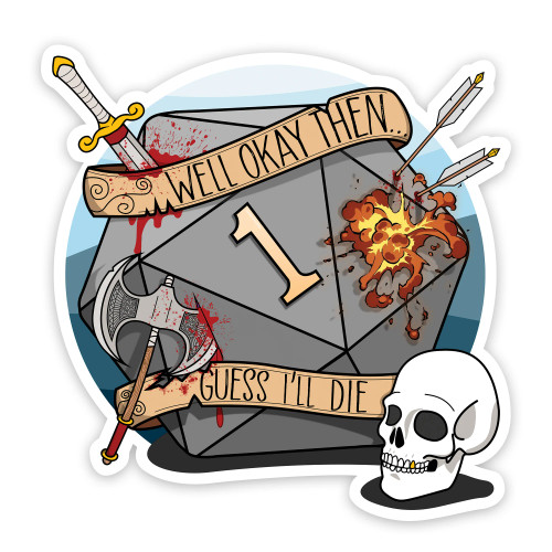 Vinyl Sticker: Guess I'll Die Vinyl Sticker: Guess I'll Die