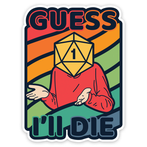 Vinyl Sticker: Guess I'll Die (Colorful) Vinyl Sticker: Guess I'll Die (Colorful)