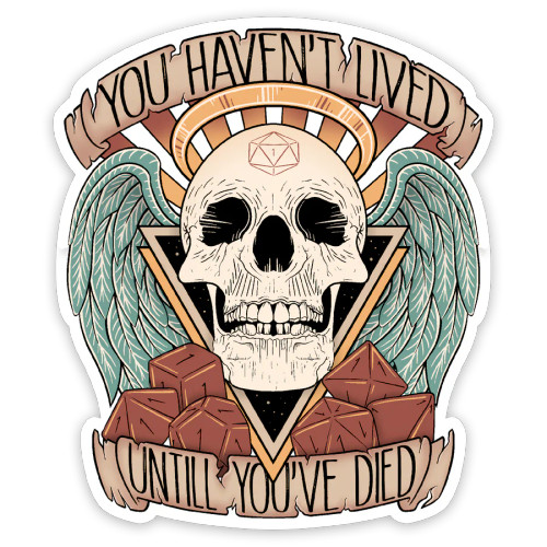 Vinyl Sticker: You Haven't Lived Until You've Died (Character Death Vinyl Sticker: You Haven't Lived Until You've Died (Character Death