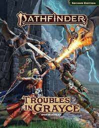 Pathfinder 2nd Edition: Troubles in Grayce Adventure Path