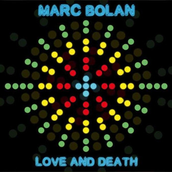 Marc Bolan - Love And Death