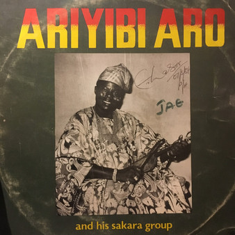 Ariyibi Aro And His Sakara Group - Ariyibi Aro And His Sakara Group 