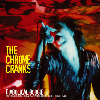 Chrome Cranks - Diabolical Boogie (Singles, Demos & Rarities: 1992 B.C.- 1998 A.D.)