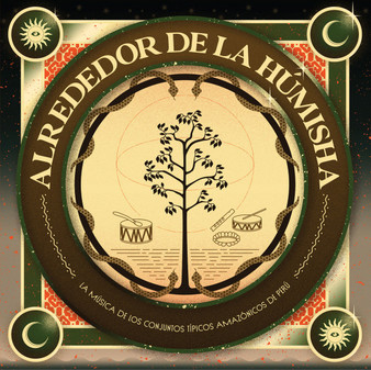 Various -  Alrededor De La H​ú​misha: La M​ú​sica De Los Conjuntos T​í​picos Amaz​ó​nicos De Perú