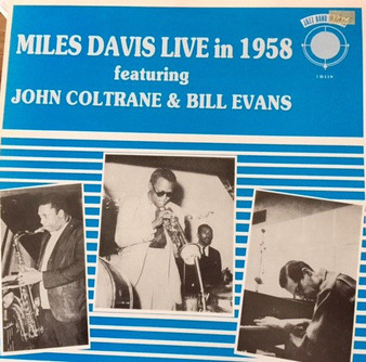 Miles Davis Featuring John Coltrane & Bill Evans - Miles Davis Live In 1958