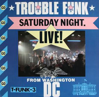 Trouble Funk - Saturday Night Live From Washington D.C.