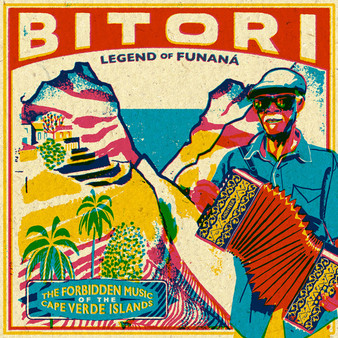 Bitori - Legend Of Funaná - The Forbidden Music Of The Cape Verde Islands