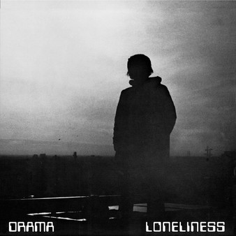 Drama  - Loneliness