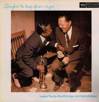 Lester Young, Roy Eldridge And Harry Edison - Laughin' To Keep From Cryin' NM or M-
