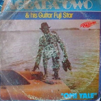 Agbada Owo & His Guitar Fuji Star* - Omi Yale VG