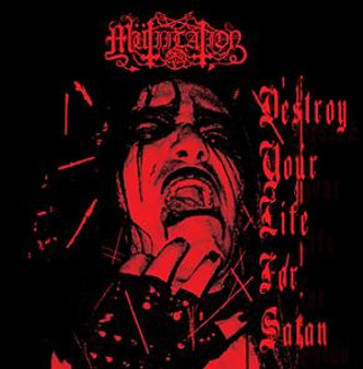 Mütiilation - Destroy Your Life For Satan VG+