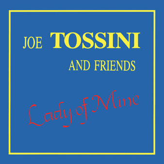 Joe Tossini And Friends - Lady Of Mine M