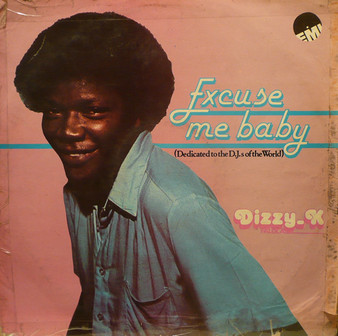 Dizzy K. Falola - Excuse Me Baby (Dedicated To The D.J.s Of The World) VG