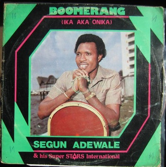 Segun Adewale & His Superstars International* - Boomerang (Ika Aka Onika) VG