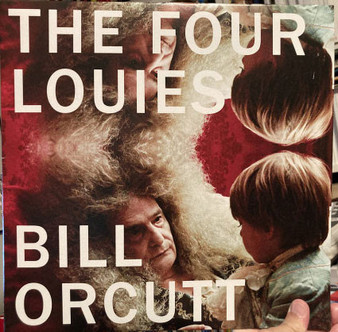 Bill Orcutt - The Four Louies M