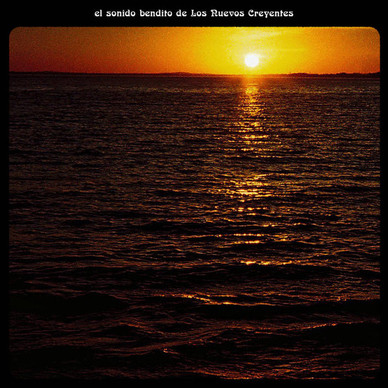 Los Nuevos Creyentes - El Sonido Bendito De Los Nuevos Creyentes