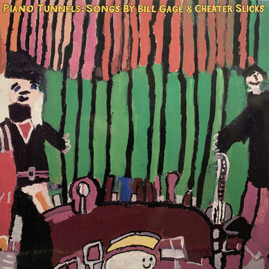 Bill Gage & Cheater Slicks - Piano Tunnels: Songs By Bill Gage & Cheater Slicks
