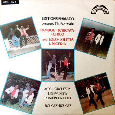 Pambou-Tchicaya-Tchico* And Lolo-Lolitta* Avec L'Orchestre Les 'Évadés' De Ponton La Belle Bougez-Bougez* - The Fantastic Pambou-Tchicaya-Tchico And Lolo-Lolitta In Nigeria VG+