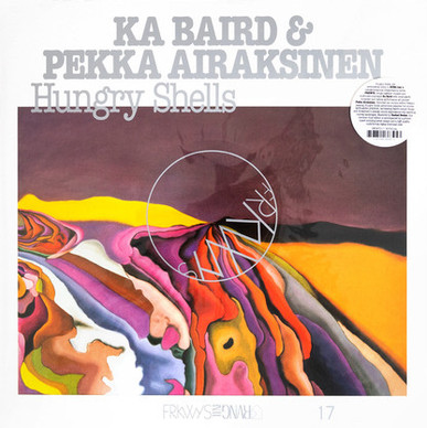 Ka Baird* & Pekka Airaksinen - Hungry Shells M