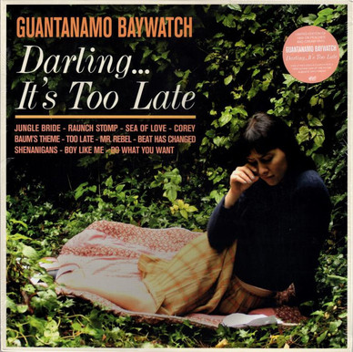 Guantanamo Baywatch - Darling... It's Too Late NM or M-
