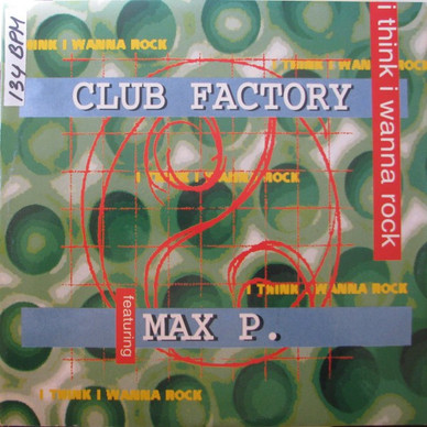 Club Factory Featuring Max P. - I Think I Wanna Rock VG+