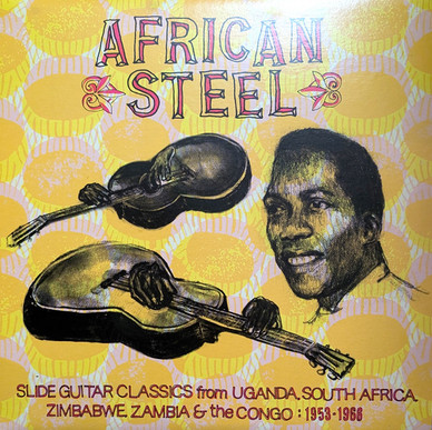 Various - African Steel - Slide Guitar Classics From Uganda, South Africa, Zimbabwe, Zambia & The Congo: 1953-1968 M