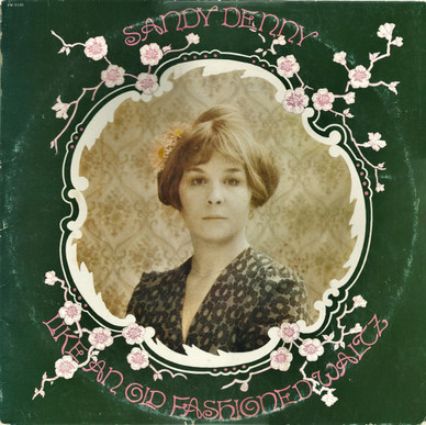 Sandy Denny - Like An Old Fashioned Waltz VG+