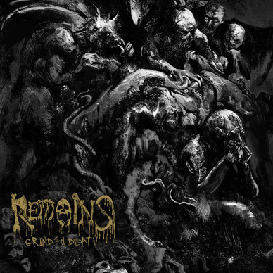Remains  - Grind 'Til Death M