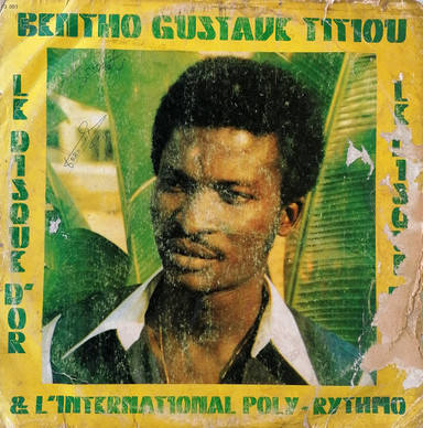 Bentho Gustave Titiou* & L'International Poly-Rythmo* - Le Disque D'Or G+