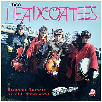 Thee Headcoatees - Have Love Will Travel VG+