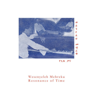 Wesenyeleh Mebreku* - Resonance Of Time M