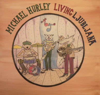 Michael Hurley - Living Ljubljana M