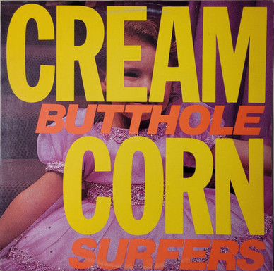 Butthole Surfers - Cream Corn From The Socket Of Davis VG+